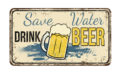 Save Water Drink Beer vintage rusty metal sign