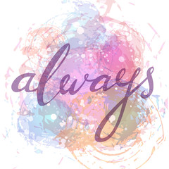 Hand written lettering quote "always"