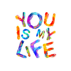 You is my life. Triangular letters