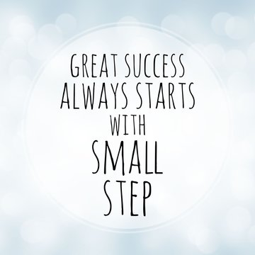 Great success always starts with small step - motivation quote on white bokeh background