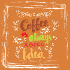 Coffee is always a good idea card. Hand lettering calligraphy.