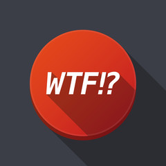 Long shadow round buttonwith    the text WTF!?