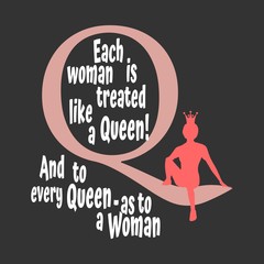 Vintage medieval queen elegant silhouette sitting on symbol. Royal emblem with Q letter. Quote each woman is treated like a queen and to every queen as to woman text. Motivation quote