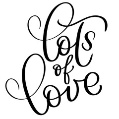 Lots of love vector vintage text. Calligraphy lettering illustration EPS10 on white background