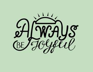 Hand lettering Be joyful always with rays.