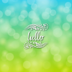 Hello hand lettering handmade vector calligraphy. Handwritten letters with filigree floral frames for design of invitations, greeting, wedding cards on bokeh background. Typographical background