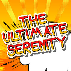 The Ultimate Serenity - Comic book style word on abstract background.