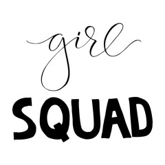 Girl Squad - calligraphic sign black on white background Feminist slogan.