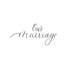 Our marriage. Hand lettering for wedding design. Handwritten modern calligraphy.