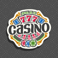 Fototapeta premium Vector logo for Casino: gambling sign with roulette wheel, playing cards, blue dice craps, lettering title - casino, gaming chips and red lucky symbol - 777 on repart background, icon for gamble game.