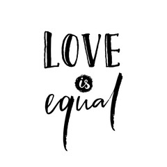 Love is equal. Romantic saying against discrimination of homosexuality. Gay pride slogan, black lettering isolated on white background