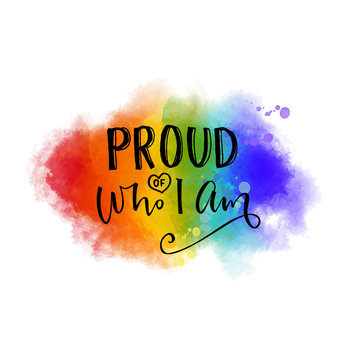 Proud of who I am. Inspiration quote. gay pride slogan on 6 colors rainbow texture.
