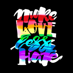 More love less hate.Gay pride  lettering calligraphic concept, inspirational homosexuality rainbow colored emblem.