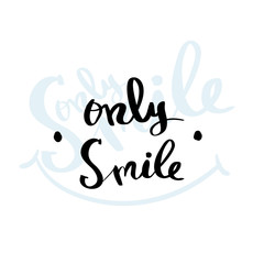 Calligraphy Only smile hand brush lettering inspirational poster 