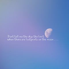 Fototapeta premium Inspirational Typographic Quote - Don't tell me the sky's the limit when there are footprints on the moon. Great for social media campaigns.