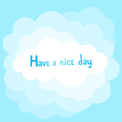Vector background with cartoon cloud and hand written text "have