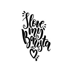 Lettering on the theme of coffee is hand-written. The phrase love my barista isolated on white background