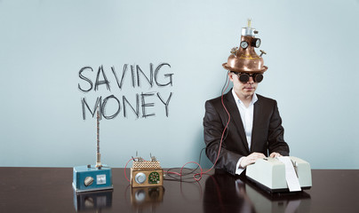 Saving money text with vintage businessman at office