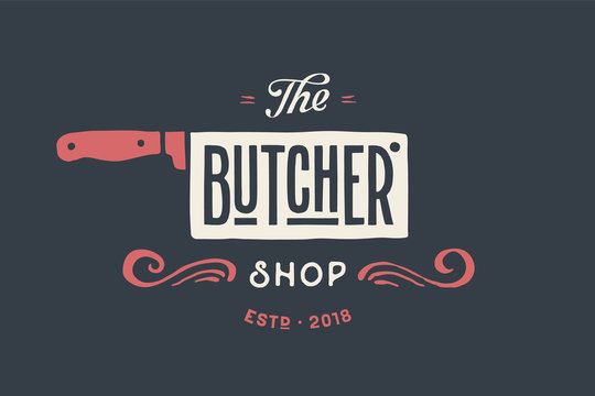 Vintage emblem of Butchery meat shop with text The Butcher, Shop. Logo template for meat business - farmer shop, market or design - label, banner, sticker. Vector Illustration