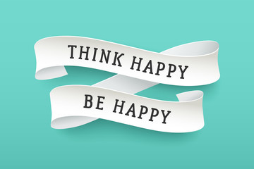Paper ribbon with text Think Happy Be Happy. Colorful vintage banner with white paper ribbon with shadow and motivation message. Hand-drawn element for design - banners, posters. Vector Illustration