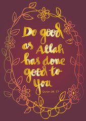 Fototapeta na wymiar Do good as allah has done good to you. Islamic quran quotes.