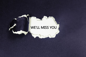 The text We'll Miss You appearing behind torn paper