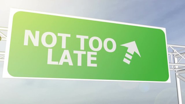 Not too late concept road sign on highway