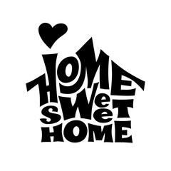 Home sweet home. Vector lettring with house shape