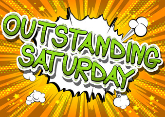 Outstanding Saturday - Comic book style word on abstract background.