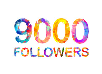 9000 (nine thousand) followers