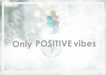 Only Positive Vibes Attitude Inspire Concept