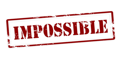 Impossible