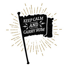 Hand drawn vintage pirate flag textured vector illustration and "Keep calm and carry rum" funny lettering.