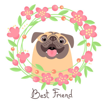 Happy pug. Best friend - dog and wreath of flowers in the style of cartoon