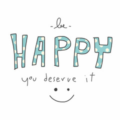Be happy you deserve it word and smile face vector illustration