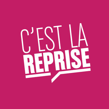 c'est la reprise