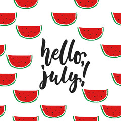 Hello, July - hand drawn summer lettering quote isolated on the white background with watermelon. Fun brush ink inscription for photo overlays, greeting card or t-shirt print, poster design. © tumana_net