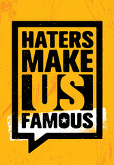Haters Make Us Famous. Inspiring Workout and Fitness Gym Motivation Quote Illustration Sign.