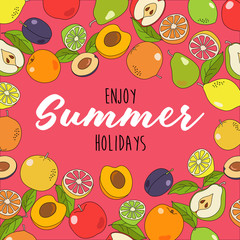 Enjoy summer holidays. Hand drawn vector illustration with summer fruits.