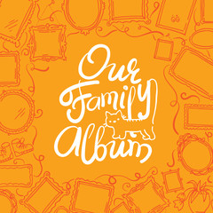 Family Photo Album cover - freehand drawing of picture frames and lettering.