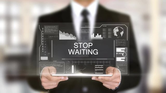 Stop Waiting, Hologram Futuristic Interface, Augmented Virtual Reality