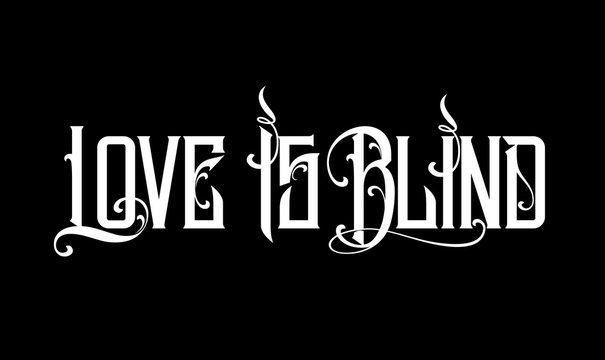 Lettering positive quote about love to valentines day. Love is blind. Tattoo style