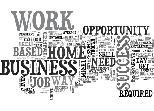 WORK AT A HOME BASED BUSINESS OPPORTUNITY SKILL SET TEXT WORD CLOUD CONCEPT
