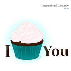 Yummy cupcake for International Cake day with with lettering: I cake You. Holiday background, poster or placard template in cartoon style. Vector illustration. Holiday Collection.