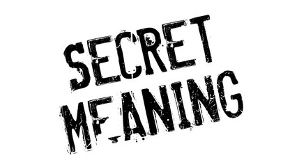 Secret Meaning rubber stamp. Grunge design with dust scratches. Effects can be easily removed for a clean, crisp look. Color is easily changed.