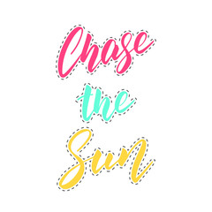 Patch work: Chase the Sun. Retro 90's lettering for sticker, badge, clothes etc. Summer quote.