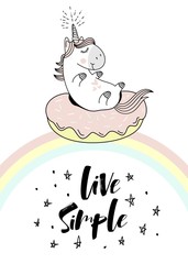 Magic cute unicorn on donut swimming ring. Vector greeting card. "live simple" hand lettering sign.