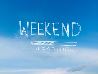 Weekend loading word on beautiful blue sky and cloud