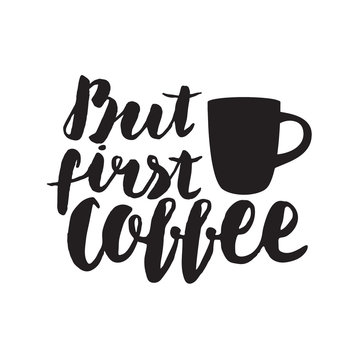 Fototapeta But first coffee. Vector hand drawn lettering with cup