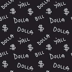 Fototapeta na wymiar Seamless vector pattern with dollar sign and text 'Dolla', 'Bill', Y'all' on black background. Repeated texture for print, textile, t-shirt, fabric, wallpaper, poster, packaging, and wrapping paper.
